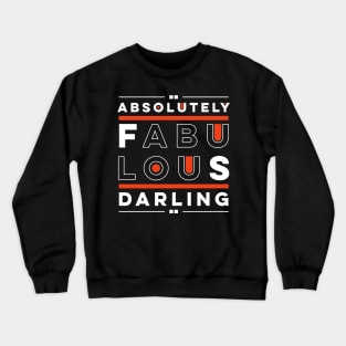 Absolutely fabulous darling Crewneck Sweatshirt